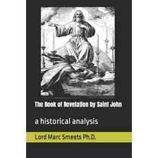 (英文圖書) The Book of Revelation by Saint John: a historical analysis 平裝版, Independently Published, 英文