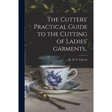 (英文圖書) The Cutters' Practical Guide to the Cutting of Ladies' Garments.. 平裝版, Legare Street Press, 英文