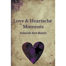 (英文圖書) Love and Heartache Moments 平裝版, Deborah Ann Martin, 英文