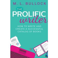 (英文圖書) The Prolific Writer: How to Write and Create a Successful Catalog of Books 平裝版, M.L. Bullock, 英文