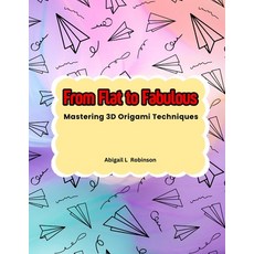 (英文圖書) From Flat to Fabulous: Mastering 3D Origami Techniques 平裝版, Independently Published, 英文