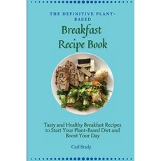 (英文圖書) The Definitive Plant-Based Breakfast Recipe Book: Tasty and Healthy Breakfast Recipes to Star... 平裝版, Carl Brady, 英文