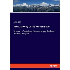 (英文圖書) The Anatomy of the Human Body: Volume I - Containing the anatomy of the bones muscles and j... 平裝版, Hansebooks, 英文