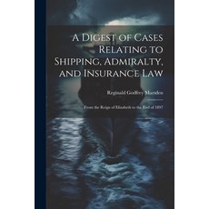 (英文圖書) A Digest of Cases Relating to Shipping Admiralty and Insurance Law: From the Reign of Eliza... 平裝版, Legare Street Press, 英文