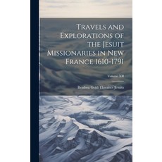 (英文圖書) Travels and Explorations of the Jesuit Missionaries in New France 1610-1791; Volume XII 精裝版, Legare Street Press, 英文
