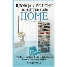 Reorganize Home: Reorganize Your Home; the Room by Room Guide to Establishing Order in Your Home and... 精裝版, Cristian Cut, 英文