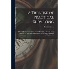 (英文圖書) A Treatise of Practical Surveying: Which is Demonstrated From Its First Principles; Wherein E... 平裝版, Legare Street Press, 英文