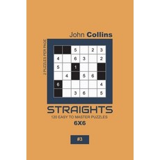 Straights - 120 Easy To Master Puzzles 6x6 - 3 平裝版, Independently Published, 英文