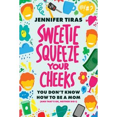 (英文圖書) Sweetie...Squeeze Your Cheeks!: You Don't Know How to Be a Mom (and That's Ok Neither Did I) 平裝版, Advantage Media Group, 英文