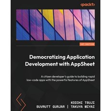 (英文圖書) Democratizing Application Development with AppSheet: A citizen developer's guide to building ... 平裝版, Packt Publishing, 英文