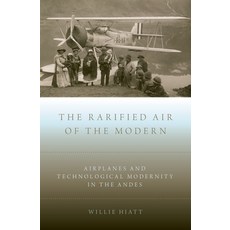 (英文圖書) Rarified Air of the Modern: Airplanes and Technological Modernity in the Andes 精裝版, Oxford University Press, USA, 英文