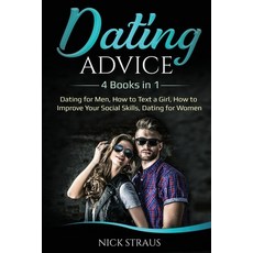 Dating Advice: 4 Books in 1 - Dating for Men How to Text a Girl How to Improve Your Social Skills ... 平裝版, Lee Digital Ltd. Liability Company, 英文