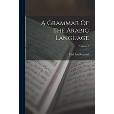 (英文圖書) A Grammar Of The Arabic Language; Volume 2 平裝版, Legare Street Press, 英文