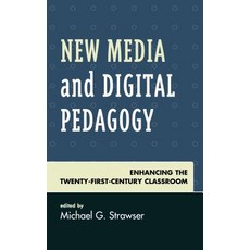 New Media and Digital Pedagogy: Enhancing the Twenty-First-Century Classroom 平裝版, Lexington Books, 英文
