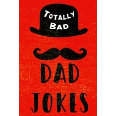 Totally Bad Dad Jokes: Funny Gift Idea 平裝版, Independently Published, 英文