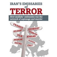 Iran's Emissaries of Terror: How mullahs' embassies run the network of espionage and murder 精裝版, National Council of Resista..., 英語