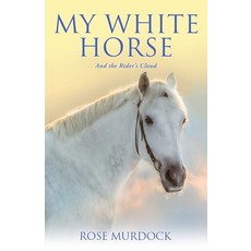 (英文圖書) My White Horse: And the Rider's Cloud 平裝版, Xulon Press, 英文