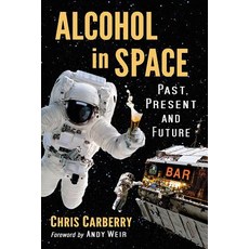 Alcohol in Space: Past Present and Future 平裝版, McFarland & Company, 英文