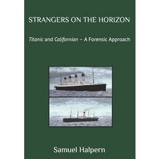 (英文圖書) Strangers on the Horizon: Titanic and Californian - A Forensic Approach 平裝版, Independently Published, 英文