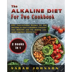 (英文圖書) The Alkaline Diet for Two Cookbook: 220+ Easy-to-Follow Recipes for Dad and Kids to start a H... 平裝版, Sarah Johnson, 英文