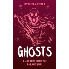 (英文圖書) Ghosts: A Journey into the Paranormal 平裝版, Independently Published, 英文