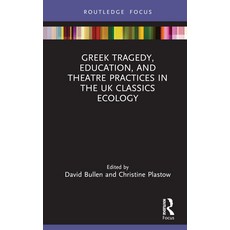 (英文圖書) Greek Tragedy Education and Theatre Practices in the UK Classics Ecology 精裝版, Routledge, 英文