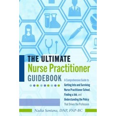 The Ultimate Nurse Practitioner Guidebook; A Comprehensive Guide to Getting Into and Surviving Nurse... 精裝版, Peter Lang Us, 英文
