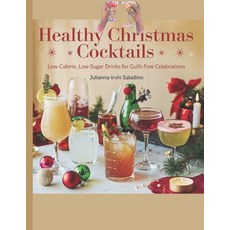 (英文圖書) Healthy Christmas Cocktails: Low-Calorie Low-Sugar Drinks for Guilt-Free Celeb... 平裝版, Independently Published, 英文