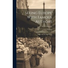 (英文圖書) Seeing Europe With Famous Authors: France and the Netherlands; Volume IV; Pt. 2 精裝版, Legare Street Press, 英文