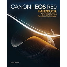 (英文圖書) Canon EOS R50 Handbook for Beginners: Achieving Stunning Results in Photography 平裝版, Independently Published, 英文