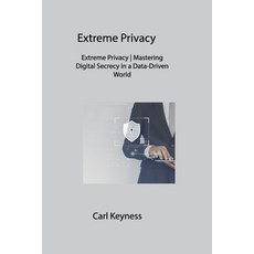 (英文圖書) Extreme Privacy: Extreme Privacy Mastering Digital Secrecy in a Data-Driven World 平裝版, Carl Keyness, 英文