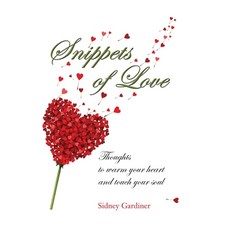 Snippets of Love: Thoughts to warm your heart and touch your soul 平裝版, Palmetto Publishing, 英文