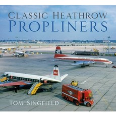 (英文圖書) Classic Heathrow Propliners 平裝版, History Press, 英文