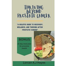(英文圖書) Thriving Beyond Prostate Cancer: A Holistic Guide to Recovery Wellness and Th... 平裝版, Independently Published, 英文