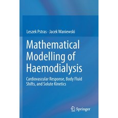 Mathematical Modelling of Haemodialysis: Cardiovascular Response Body Fluid Shifts and Solute Kine... 平裝版, Springer, 英文