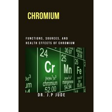 (英文圖書) Chromium: Functions Sources and Health Effects of Chromium 平裝版, Independently Published, 英文