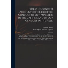 (英文圖書) Public Discontent Accounted for From the Conduct of Our Ministers in the Cabinet and of Our... 平裝版, Legare Street Press, 英文
