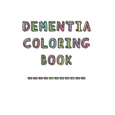 Dementia Coloring Book: Anti-Stress and memory loss colouring pad for the elderly 平裝版, Independently Published, 英文