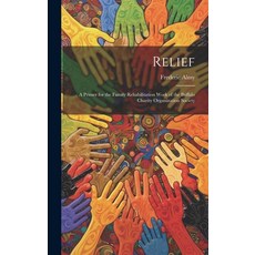 (英文圖書) Relief; a Primer for the Family Rehabilitation Work of the Buffalo Charity Organization Society 精裝版, Legare Street Press, 英文