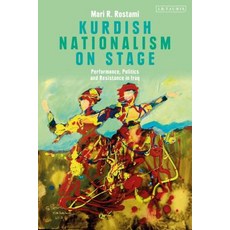 Kurdish Nationalism on Stage: Performance Politics and Resistance in Iraq 精裝版, I. B. Tauris & Company, 英文