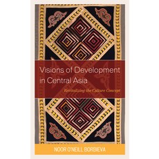 Visions of Development in Central Asia: Revitalizing the Culture Concept 平裝版, Lexington Books, 英文