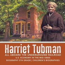 Harriet Tubman All Aboard the Underground Railroad U.S. Economy in the mid-1800s Biography 5th Grade... 平裝版, Dissected Lives, 英文
