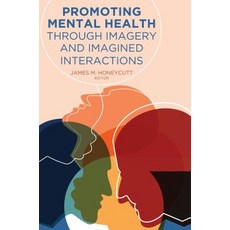 Promoting Mental Health Through Imagery and Imagined Interactions 平裝版, Peter Lang Us, 英文