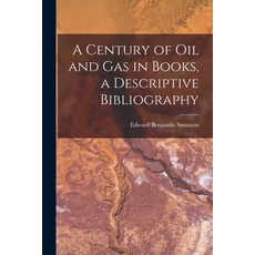 (英文圖書) A Century of Oil and Gas in Books a Descriptive Bibliography 平裝版, Hassell Street Press, 英文