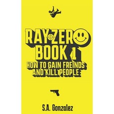 (英文圖書) Ray Zero: Book 1: How To Gain Friends And Kill People 平裝版, Independently Published, 英文