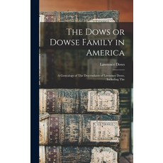(英文圖書) The Dows or Dowse Family in America: A Genealogy of The Descendants of Lawrence Dows Includi... 精裝版, Legare Street Press, 英文