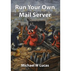 (英文圖書) Run Your Own Mail Server 精裝版, Tilted Windmill Press, 英文
