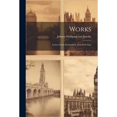 (英文圖書) Works: Letters From Switzerland. Travels In Italy 平裝版, Legare Street Press, 英文