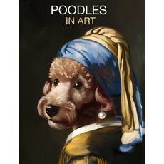 (英文圖書) Poodles in Art: Portraits inspired by iconic masterpieces 平裝版, Independently Published, 英文