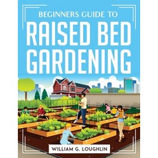 (英文圖書) Beginners Raised Bed Gardening 平裝版, William G. Loughlin, 英文